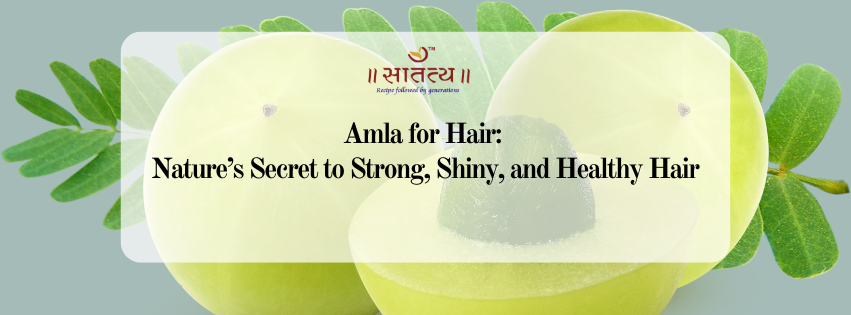 Amla for Hair: Nature’s Secret to Strong, Shiny, and Healthy Hair