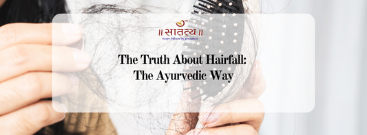 The Truth About Hairfall: The Ayurvedic Way