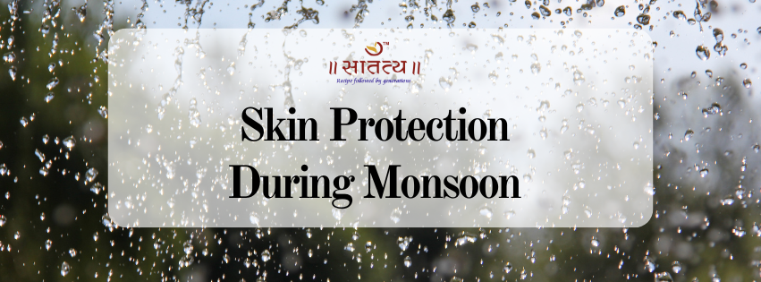 Skin Protection During Monsoon: The Ayurvedic Way