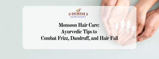 Monsoon Hair Care: Ayurvedic Tips to Combat Frizz, Dandruff, and Hair Fall