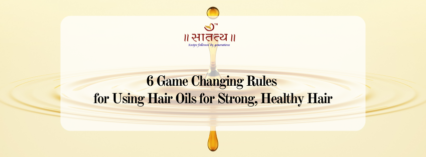 6 Game Changing Rules for Using Hair Oils for Strong, Healthy Hair
