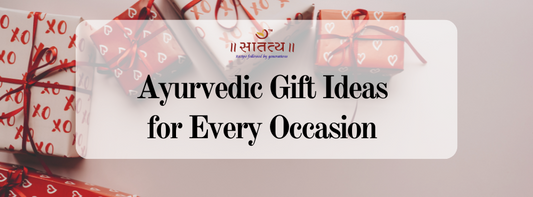 Gifting Wellness: Ayurvedic Gift Ideas for Every Occasion
