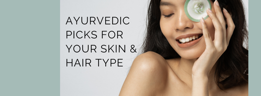Is Ayurveda for You? Find the Best Skin and Hair Products for Your Type