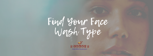 Find Your Face Wash Type – Satatya’s Ayurvedic Face Wash for Every Skin Type